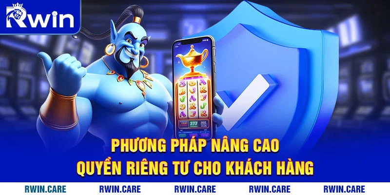 Phương pháp nâng cao quyền riêng tư cho khách hàng