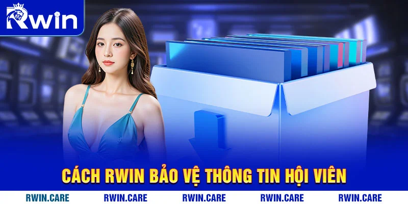 Cách RWIN bảo vệ thông tin hội viên