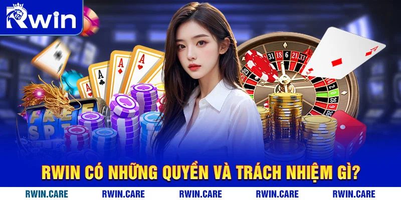 RWIN có những quyền và trách nhiệm gì?