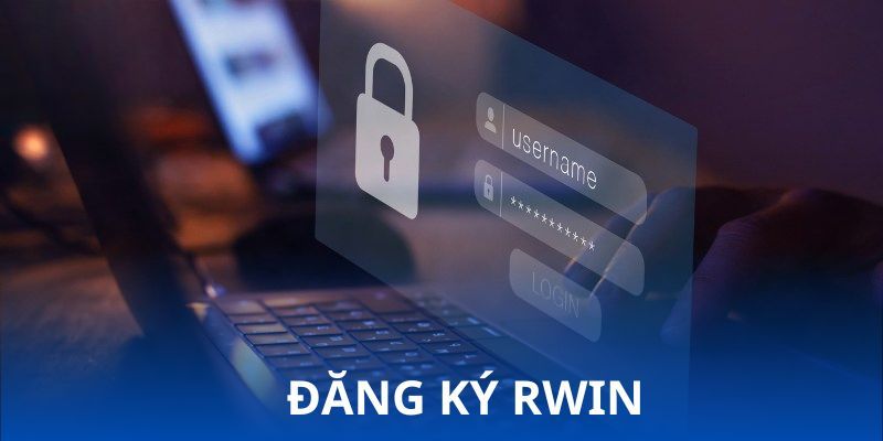 4 bước vào đăng ký RWIN